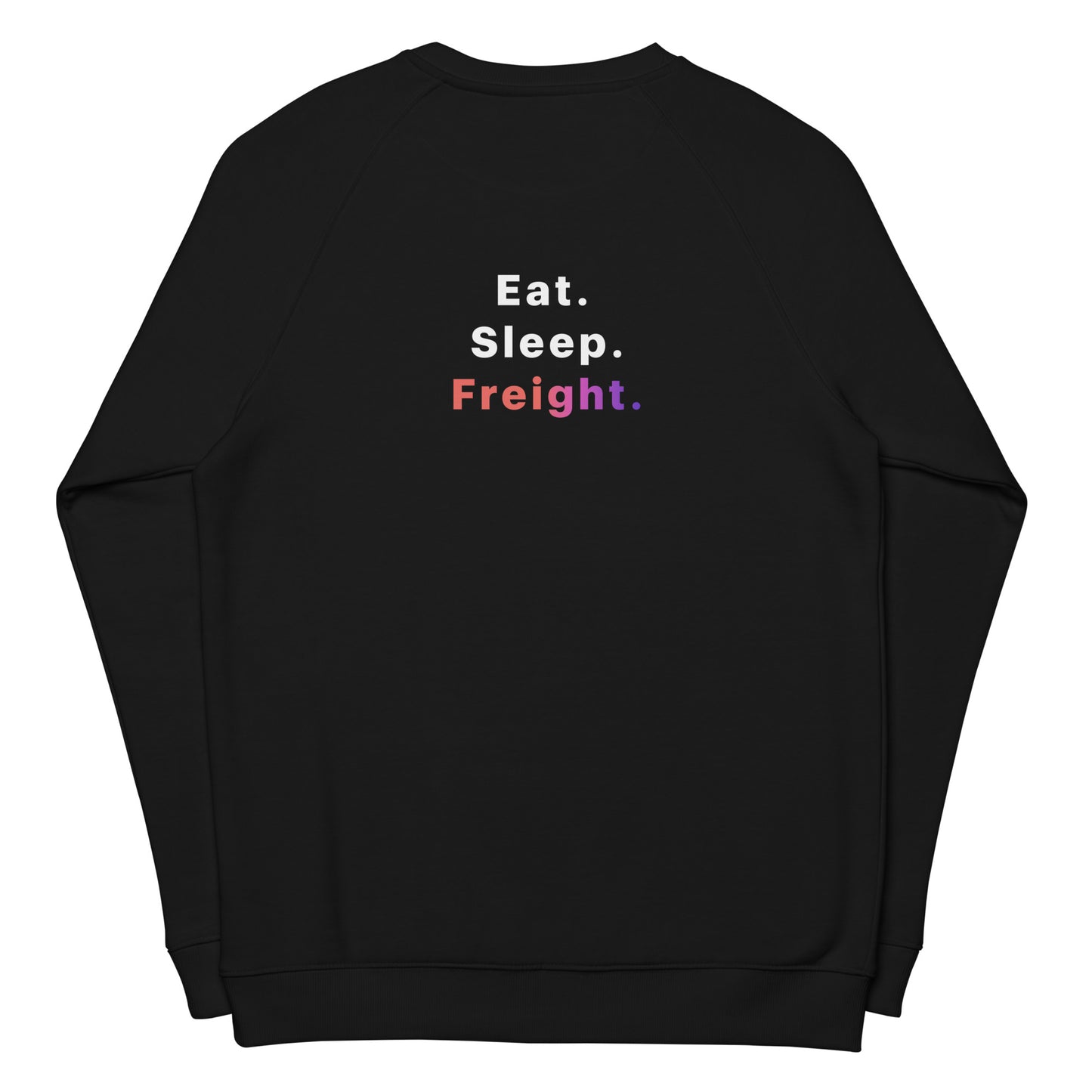 Eat. Sleep. Freight. - Organic Cotton Unisex Sweatshirt